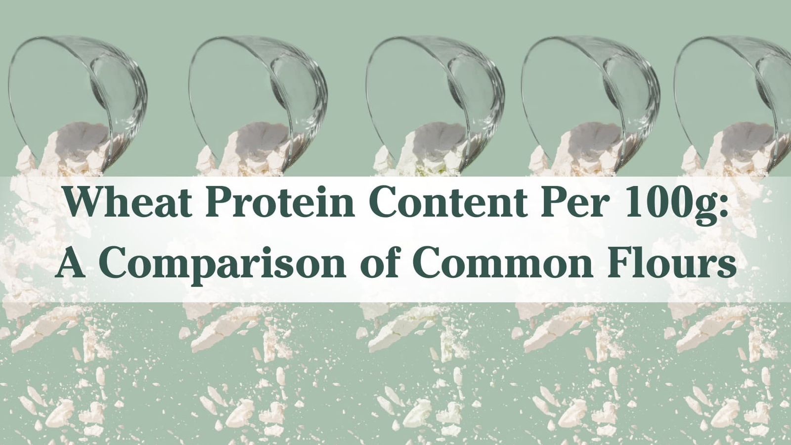 Wheat Protein Content Per 100g A Comparison of Common Flours Fig