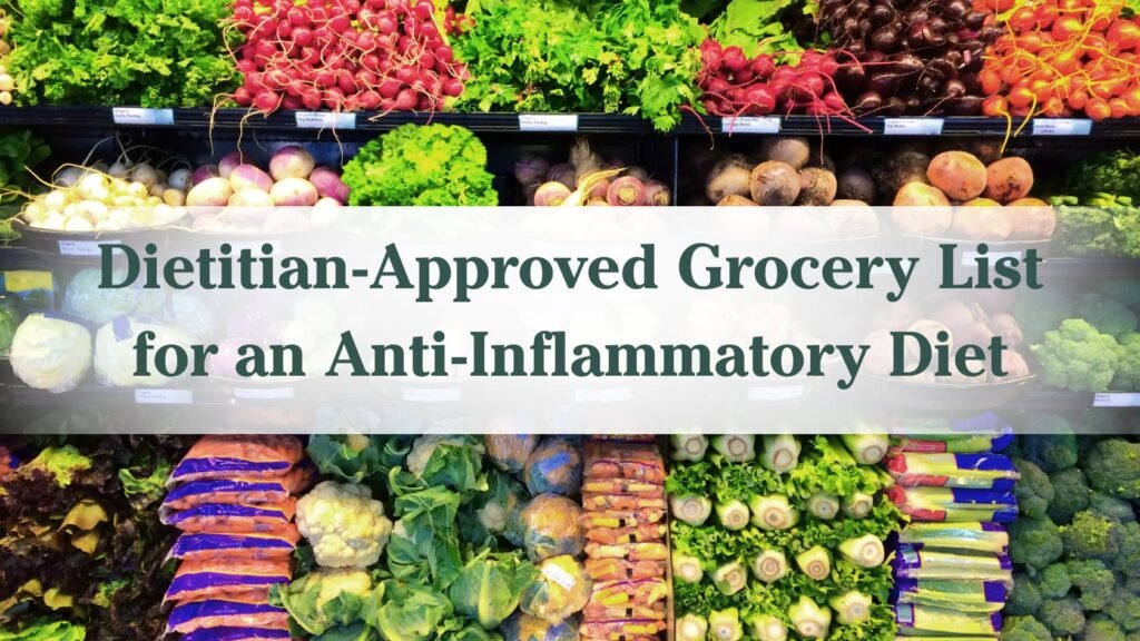 "Dietitian approved grocery list for an anti-inflammatory diet" with a background of the produce cooler at a grocery store filled with carrots, beets, radish, celery, cauliflower, broccoli, and more